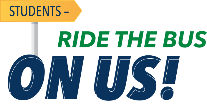 Students - Ride the bus on us!
